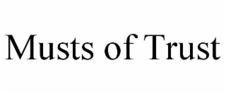 musts of trust