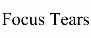 focus tears