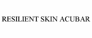 resilient skin acubar