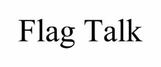 flag talk