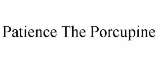 patience the porcupine