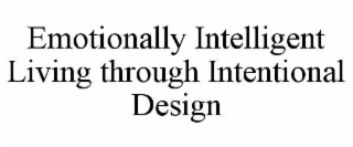 emotionally intelligent living through intentional design