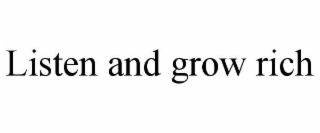 listen and grow rich