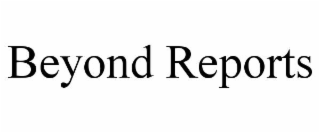 beyond reports