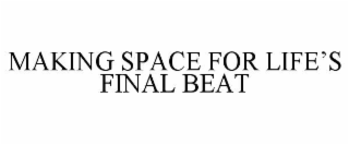 making space for life’s final beat