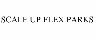 scale up flex parks