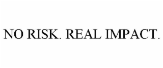 no risk. real impact.