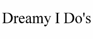 dreamy i do's