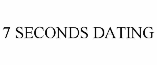 7 seconds dating