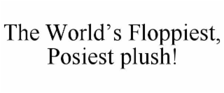 the world’s floppiest, posiest plush!
