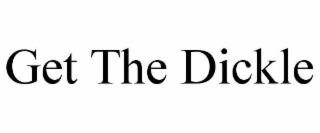 get the dickle