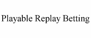playable replay betting