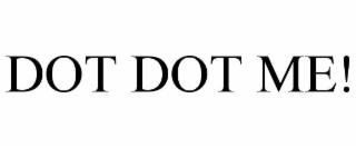 dot dot me!