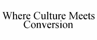where culture meets conversion
