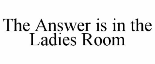 the answer is in the ladies room