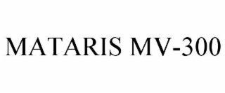 mataris mv-300