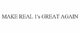 make real 1's great again