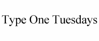 type one tuesdays