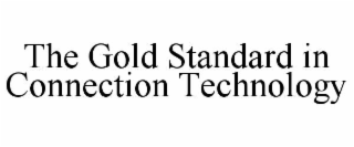 the gold standard in connection technology
