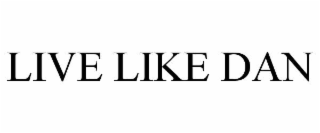 live like dan