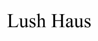 lush haus