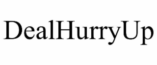 dealhurryup