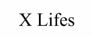 x lifes