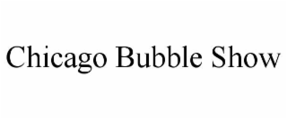 chicago bubble show