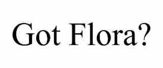 got flora?