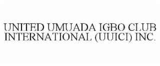 united umuada igbo club international (uuici) inc.