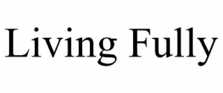 living fully