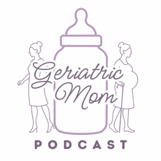 geriatric mom podcast