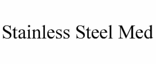 stainless steel med