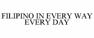filipino in every way every day