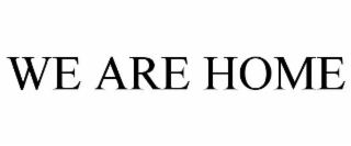 we are home