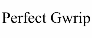 perfect gwrip
