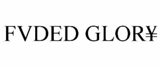 fvded glor¥