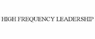 high frequency leadership