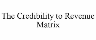 the credibility to revenue matrix