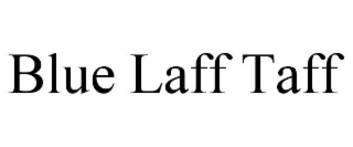 blue laff taff