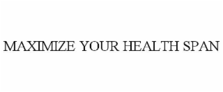 maximize your health span