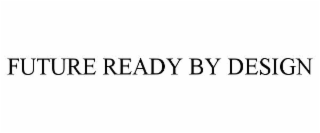 future ready by design