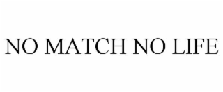 no match no life