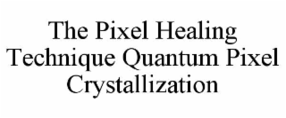 the pixel healing technique quantum pixel crystallization