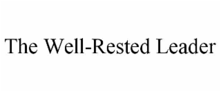 the well-rested leader