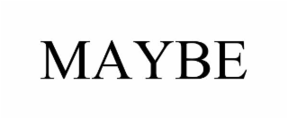 maybe