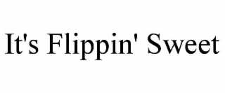 it's flippin' sweet