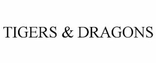 tigers & dragons