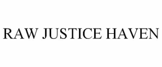 raw justice haven