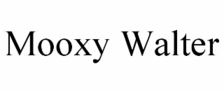 mooxy walter